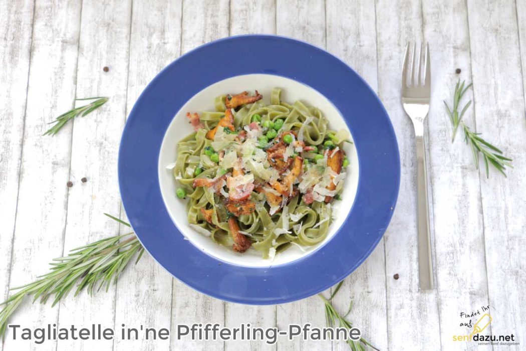 Tagliatelle in’ne Pfifferling Pfanne – Rezept